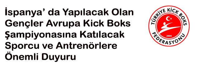 İspanya' da Yapılacak Olan Gençler Avrupa Kick Boks Şampiyonasına Katılacak Sporcu ve Antrenörlerin Dikkatine